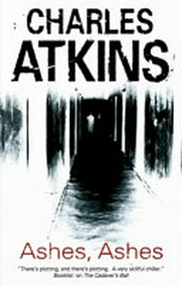 Ashes, ashes / by Charles Atkins.