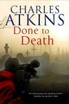 Done to death / by Charles Atkins.