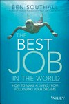 The best job in the world : how to make a living from following your dreams / by Ben Southall.