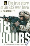 18 hours : the true story of SAS war hero / Sandra Lee.