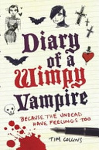 Diary of a wimpy vampire : because the undead have feelings too / by Tim Collins.