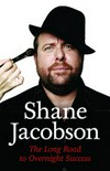The long road to overnight success / by Shane Jacobson.