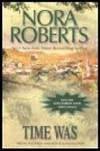 Time was / by Nora Roberts.