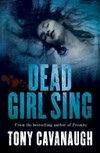 Dead girl sing / by Tony Cavanaugh.