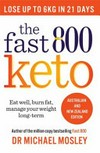 The fast 800 keto : eat well, burn fat, manage your weight long term / by Michael Mosley.
