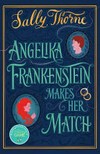 Angelika Frankenstein makes her match / by Sally Thorne.