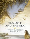 The giant and the sea / by Trent Jamieson