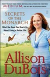 Secrets of the monarch : What the dead can teach us about living a better life by Allison DuBois.