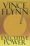 Executive power / by Vince Flynn.