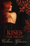 Rises the night / by Colleen Gleason.