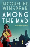 Among the mad: Maisie dobbs series, book 6. Jacqueline Winspear.