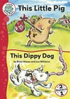 This little pig ; This dippy dog / retold by Brian Moses ; illustrated by Lisa Williams.