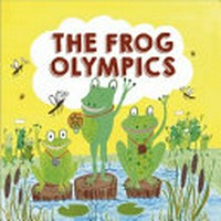 The Frog Olympics / by Brian Moses ; illustrated by Amy Husband.
