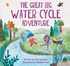 The great big water cycle adventure / by Kay Barnham.