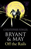 Bryant & May off the rails / by Christopher Fowler.