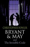 Bryant & May and the invisible code / by Christopher Fowler.