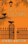 Date with the executioner / by Edward Marston.