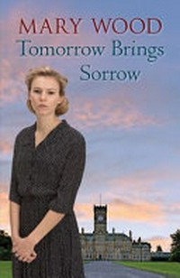 Tomorrow brings sorrow / by Mary Wood.