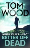 Better off dead / by Tom Wood.