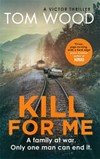 Kill for me / by Tom Wood.