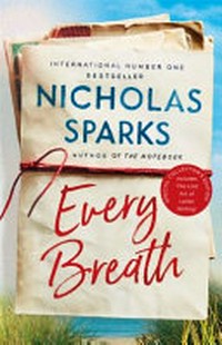 Every breath / by Nicholas Sparks.