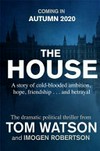 The house / by Tom Watson & Imogen Robertson.