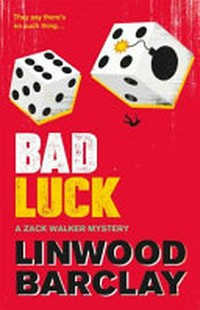 Bad luck / by Linwood Barclay.