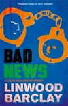 Bad news / by Linwood Barclay.