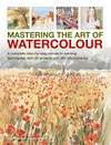 Mastering the art of watercolours : a complete step-by-step course in painting techniques, with 26 projects and 900 photographs / by Wendy Jelbert.