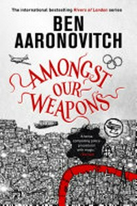 Amongst our weapons / by Ben Aaronovitch.