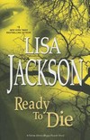 Ready to die / by Lisa Jackson.