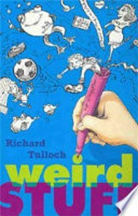 Weird stuff / by Richard Tulloch ; illustrations by Shane Nagle.