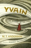 Yvain : the knight of the lion / [Graphic novel] by M.T. Anderson.