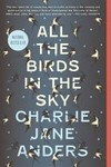 All the birds in the sky / by Charlie Jane Anders.