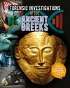 Forensic investigations of the ancient Greeks / by Heather C. Hudak.