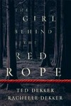 The girl behind the red rope / by Ted Dekker and Rachelle Dekker.