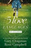 The 5 love languages of children : the secret to loving children effectively / by Gary D. Chapman and Ross Campbell.