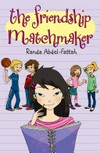 Friendship matchmaker / by Randa Abdel-Fattah.