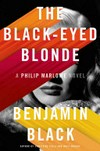 The black-eyed blonde : a Philip Marlowe novel / by Benjamin Black.