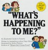"What's happening to me?" : the answers to some of the world's most embarrassing questions / written by Peter Mayle ; illustrated by Arthur Robins.