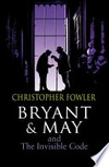Bryant & May and the invisible code / by Christopher Fowler.