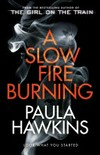A slow fire burning / by Paula Hawkins.