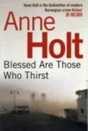 Blessed are those who thirst / by Anne Holt.