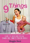 9 things : a back-to-basics guide to calm, common-sense, connected parenting birth-8 / by Maggie Dent.