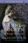 Anne Boleyn : a king's obsession / by Alison Weir.