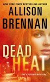 Dead heat / by Allison Brennan.