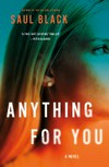 Anything for you / by Saul Black.