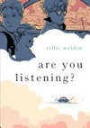 Are you listening? / [Graphic novel] by Tillie Walden.