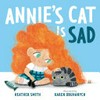 Annie's cat is sad / by Heather Smith.