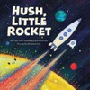 Hush, little rocket / by Mo O'Hara.